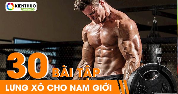30 bài tập lưng xô cho nam giới hiệu quả nhất mọi thời.