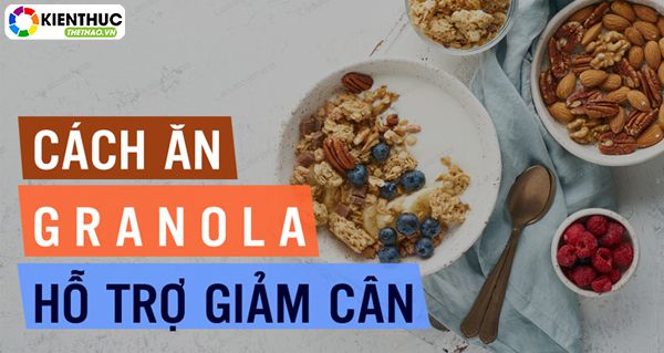 Cách sử dụng Yến mạch Granola giảm cân hiệu quả nhất , mời các bạn cùng tham khảo bài viết dưới đây của Kiến Thức Thể Thao nhé!
