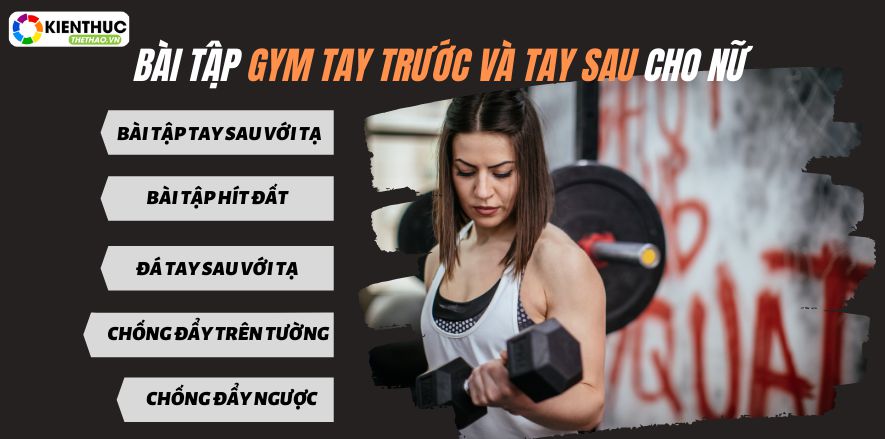 Bắp tay chị ăm thô luôn làm việc mặc trang phục theieus tự tin. Vậy mời chị em tham khảo ngay Top 5 bài tập bài tập gym tay trước và tay sau...
