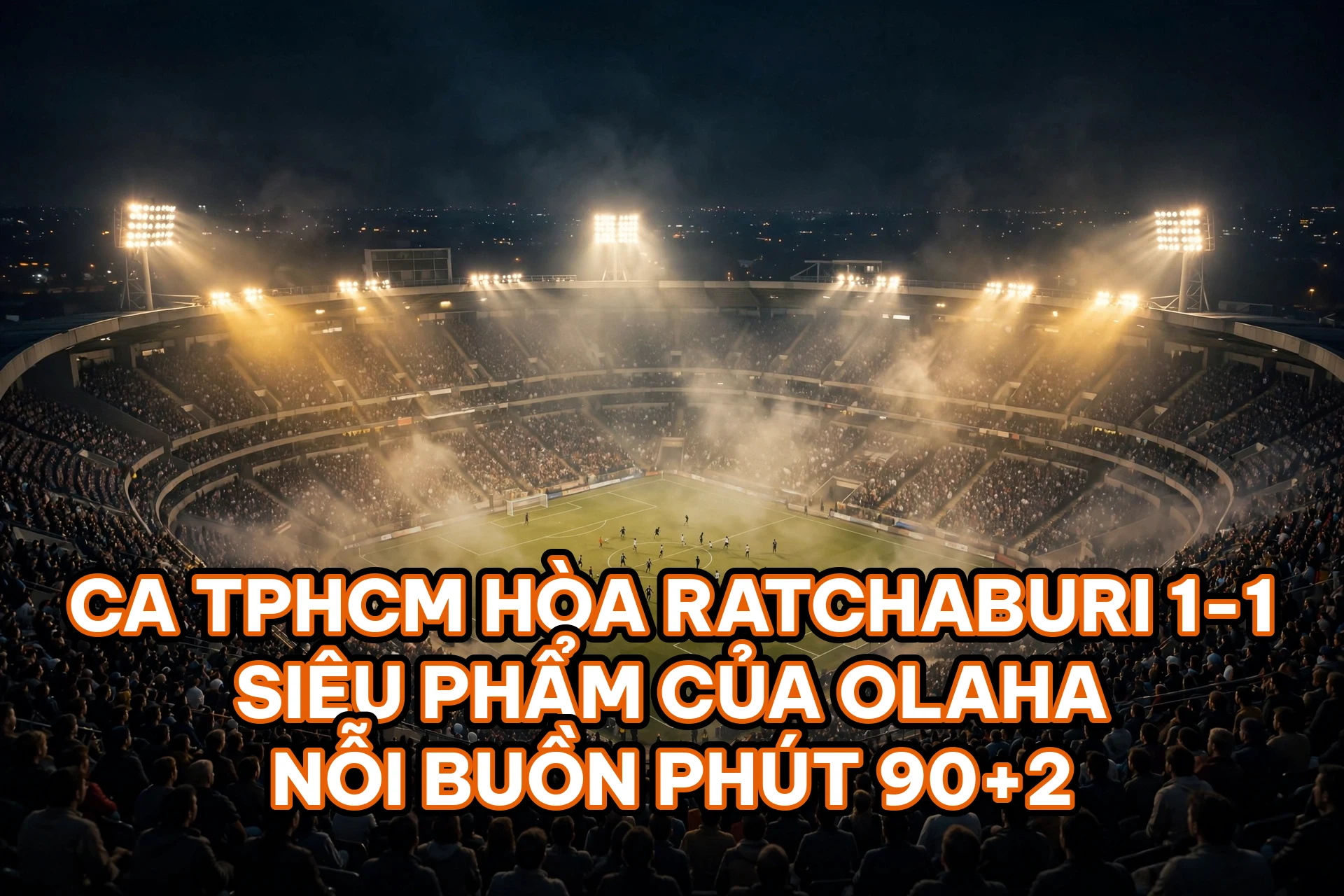 Công An TP.HCM Hòa Ratchaburi 1-1 Tại Cúp C1 Đông Nam Á