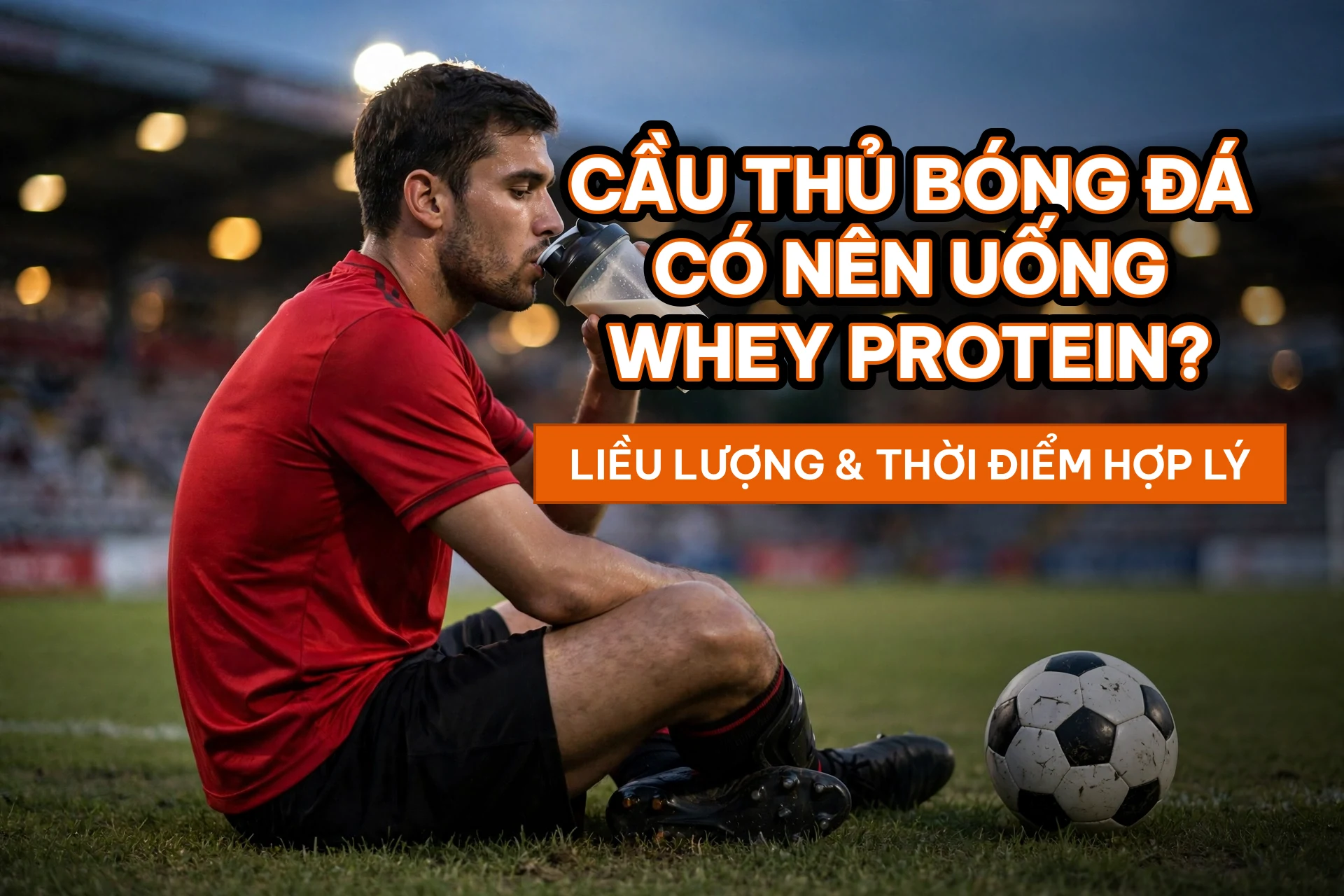 cau thu bong da co nen uong whey protein cover